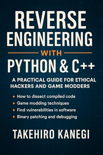 کاور کتاب Reverse Engineering with Python & C++: A Practical Guide for Ethical Hackers and Game Modders Kindle Edition