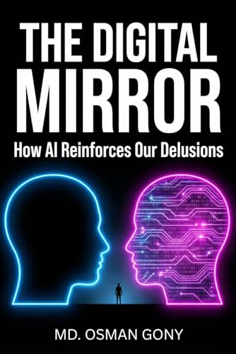کاور کتاب The Digital Mirror: How AI Reinforces Our Delusions (The Echo Chamber of Reality: The AI Psychosis Series)