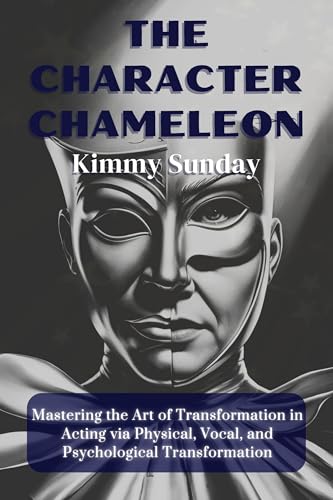 کاور کتاب The Character Chameleon: Mastering the Art of Transformation in Acting via Physical, Vocal, and Psychological Transformation