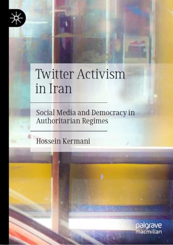کاور کتاب Twitter Activism in Iran: Social Media and Democracy in Authoritarian Regimes