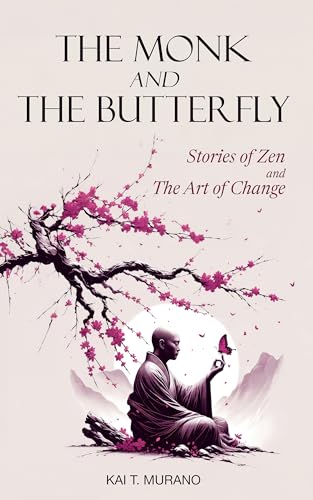 کاور کتاب The Monk and The Butterfly - 60 Beautiful Stories of Zen: Embracing Mindfulness, Inner Peace, and Personal Growth, A Journey Through Change and Letting Go (The Zen Path: Mindful Living Series)