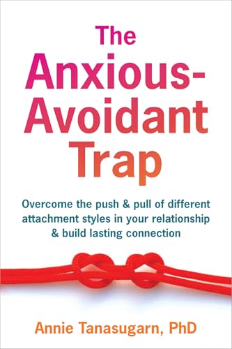 کاور کتاب The Anxious-Avoidant Trap: Overcome the Push and Pull of Different Attachment Styles in Your Relationship and Build Lasting Connection