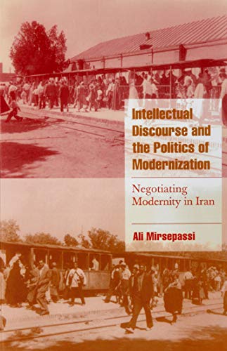 کاور کتاب Intellectual Discourse and the Politics of Modernization: Negotiating Modernity in Iran