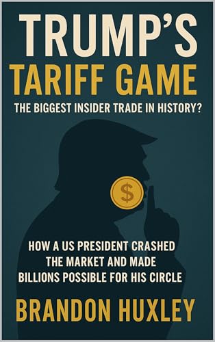 کاور کتاب Trump’s Tariff Game: The Biggest Insider Trade in History?: How a US president crashed the market and made billions possible for his circle