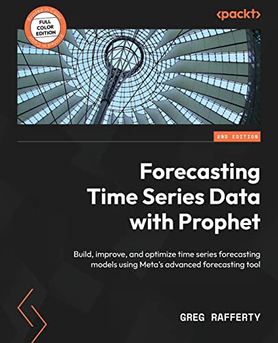 کاور کتاب Forecasting Time Series Data with Prophet - Second Edition: Build, improve, and optimize time series forecasting models using Meta's advanced forecasting tool