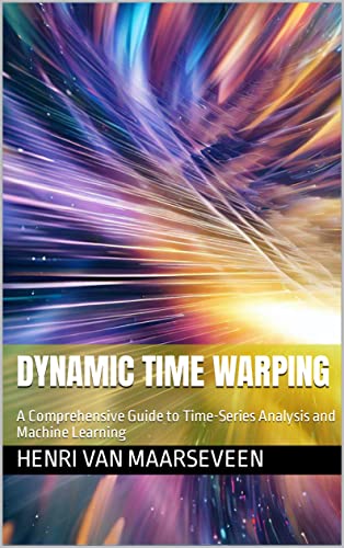 کاور کتاب Dynamic Time Warping : A Comprehensive Guide to Time-Series Analysis and Machine Learning (English Edition)