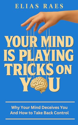 کاور کتاب Your Mind is Playing Tricks on You: Mental Health Habits to Overcome Anxiety, End Procrastination, and Build Emotional Intelligence for Lasting Personal Growth