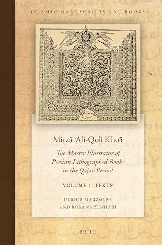 کاور کتاب Mirzā ʿali-Qoli Khoʾi: The Master Illustrator of Persian Lithographed Books in the Qajar Period. Vol. 1
