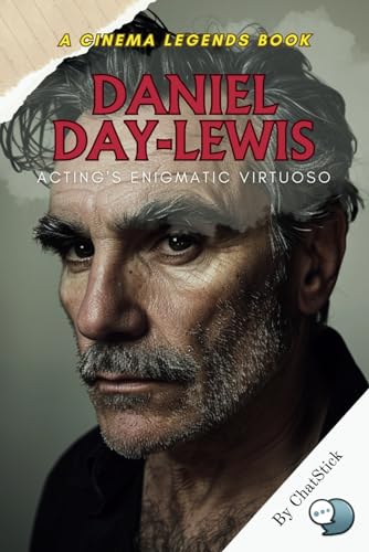 کاور کتاب Daniel Day-Lewis: Acting's Enigmatic Virtuoso: Master of Craft: Exploring the Depths of a Cinematic Genius