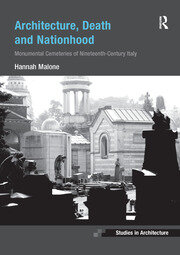 کاور کتاب Architecture, Death and Nationhood: Monumental Cemeteries of Nineteenth-Century Italy