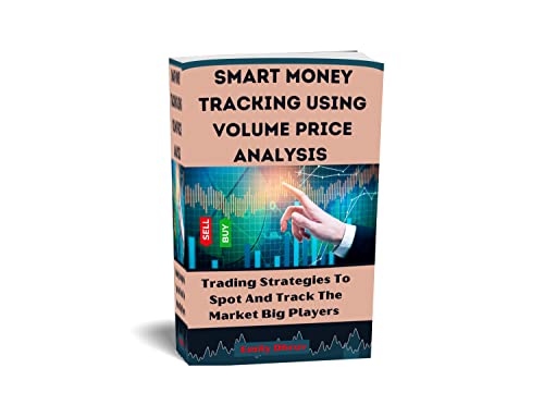 کاور کتاب Smart Money Tracking Using Volume Price Action Analysis : Market Structure. Candlestick Pattern, Volume Spread Analysis. Pin Bar, VSA, Spring and Upthrust Trading Strategy.