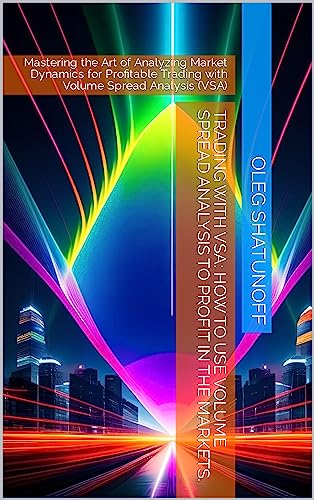 کاور کتاب Trading with VSA: How to Use Volume Spread Analysis to Profit in the Markets.: Mastering the Art of Analyzing Market Dynamics for Profitable Trading with Volume Spread Analysis (VSA)