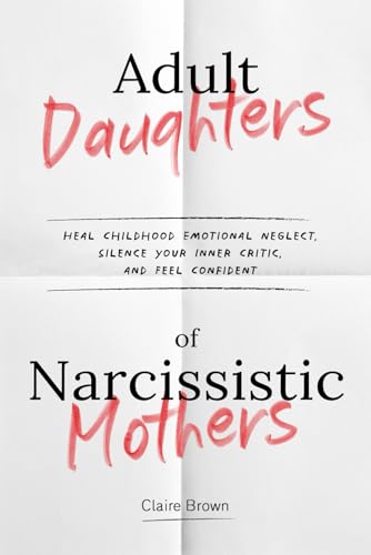 کاور کتاب Adult Daughters of Narcissistic Mothers Heal Childhood Emotional Neglect, Silence Your Inner Critic, and Feel Confident