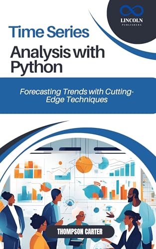 کاور کتاب Time Series Analysis with Python: Forecasting Trends with Cutting-Edge Techniques (English Edition)