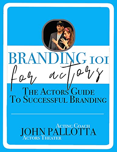 کاور کتاب Branding & Marketing for Actors - How to Build a Personal Brand: Written by Acting Coach John Pallotta (CHARACTER WORKS SERIES - Original Scripts & Scenes ... for The Professional Actor and Director)