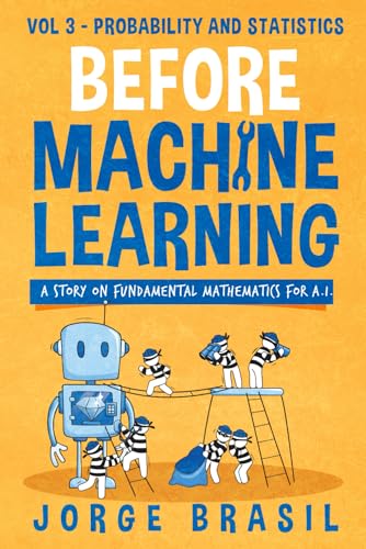 کاور کتاب Before Machine Learning Volume 3 - Probability and Statistics for A.I: The fundamental mathematics for Data Science and Artificial