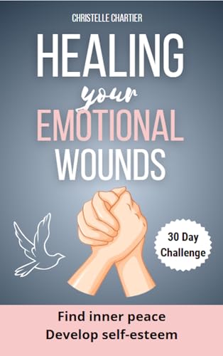کاور کتاب Healing Emotional Wounds: Overcoming Abandonment and Rejection for Inner Peace: Overcome the fear of abandonment and release your toxic self to achieve emotional freedom (30 days)