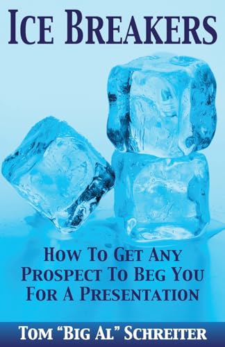 کاور کتاب Ice Breakers! How To Get Any Prospect To Beg You for a Presentation