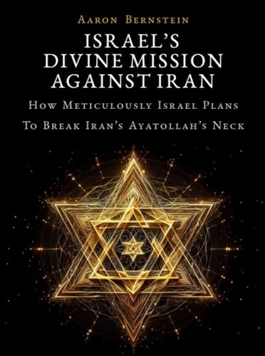 کاور کتاب ISRAEL'S DIVINE MISSION AGAINST IRAN: How Meticulously Israel Plans To Break Iran's Ayatollah's Neck