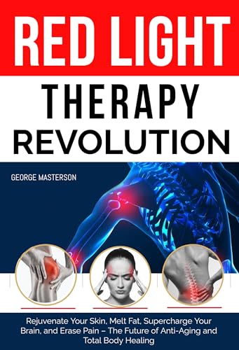 کاور کتاب Red Light Therapy Revolution: Rejuvenate Your Skin, Melt Fat, Supercharge Your Brain, and Erase Pain, The Future of Anti-Aging and Total Body Healing (The ... Therapies for Mitochondrial Health Book 1)