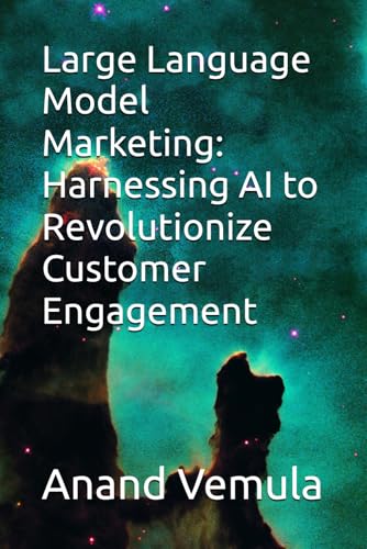 کاور کتاب Large Language Model Marketing: Harnessing AI to Revolutionize Customer Engagement Paperback