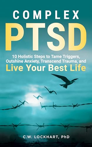 کاور کتاب Complex PTSD: 10 Holistic Steps to Tame Triggers, Outshine Anxiety, Transcend Trauma, and Live Your Best Life