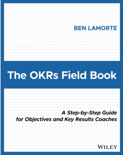 کاور کتاب The OKRs Field Book: A Step-by-Step Guide for Objectives and Key Results Coaches