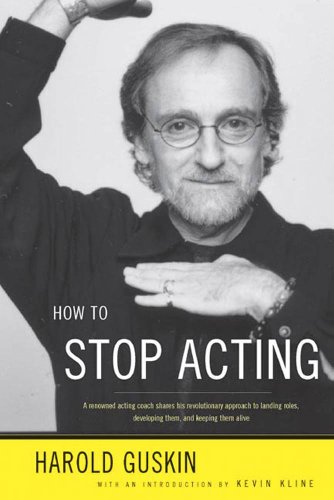 کاور کتاب How to Stop Acting: A Renown Acting Coach Shares His Revolutionary Approach to Landing Roles, Developing Them and Keeping them Alive Kindle Edition