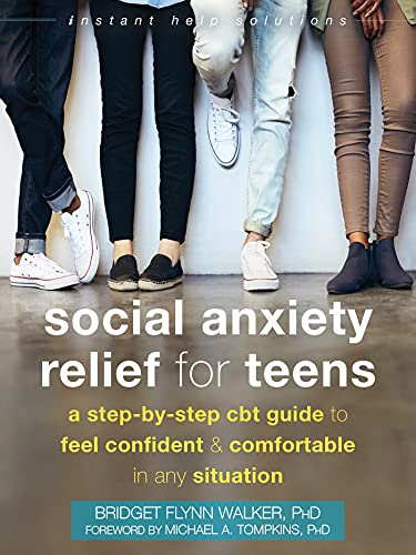 کاور کتاب Social Anxiety Relief for Teens: A Step-by-Step CBT Guide to Feel Confident and Comfortable in Any Situation (The Instant Help Solutions Series)