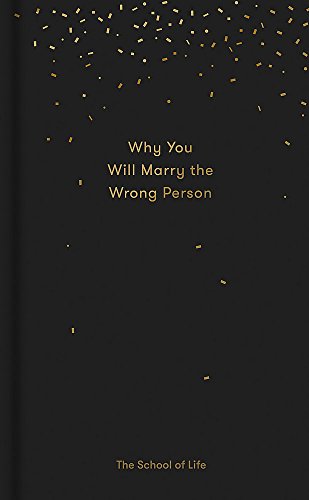 کاور کتاب Why You Will Marry the Wrong Person: A pessimist’s guide to marriage, offering insight, practical advice, and consolation