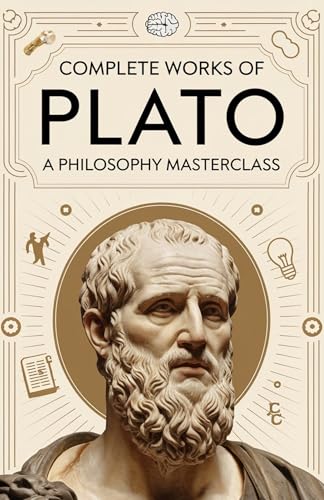 کاور کتاب Complete Works of Plato: A Philosophy Masterclass: Timeless Dialogues and Teachings on Justice, Truth, and the Pursuit of Knowledge (Grapevine edition