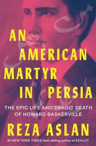 کاور کتاب An American Martyr in Persia: The Epic Life and Tragic Death of Howard Baskerville