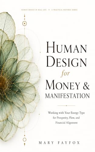 کاور کتاب Human Design for Money & Manifestation: Working with Your Energy Type for Prosperity, Flow, and Financial Alignment (Human Design in Real Life)-Mary Fayfox