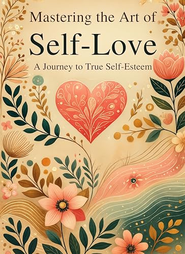 کاور کتاب Mastering the Art of Self-Love: A Journey to True Self-Esteem: Micro Book - A14