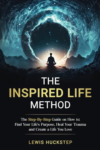 کاور کتاب The Inspired Life Method: The step-by-step guide for How to Find Your Life's Purpose, Heal Your Trauma and Create a Life You Love