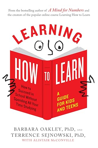 کاور کتاب Learning How to Learn How to Succeed in School Without Spending All Your Time Studying; A Guide for Kids and Teens
