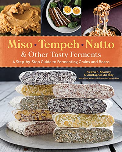 کاور کتاب Miso, Tempeh, Natto & Other Tasty Ferments: A Step-by-Step Guide to Fermenting Grains and Beans