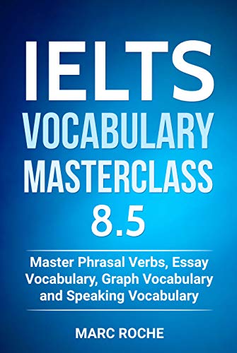 کاور کتاب IELTS Vocabulary Masterclass 8.5. Master Phrasal Verbs, Essay Vocabulary, Graph Vocabulary & Speaking Vocabulary (IELTS Vocabulary Book Book 1) Kindle Edition