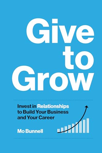کاور کتاب Give, Grow, Invest: Relationships That Build an Extraordinary Business and Life