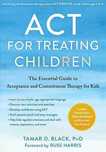 کاور کتاب ACT for Treating Children: The Essential Guide to Acceptance and Commitment Therapy for Kids Paperback – May 1, 2022