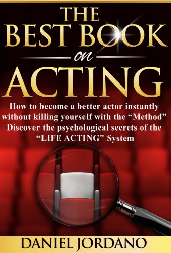 کاور کتاب The Best Book on Acting: How to become a better actor instantly without killing yourself with "The Method"! Discover the the psychological secrets of "The Life Acting System