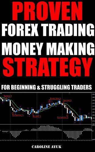 کاور کتاب Forex Trading: PROVEN FOREX TRADING MONEY MAKING STRATEGY - JUST 15 MINUTES A DAY (Forex trading strategies, Fx trading strategies, forex trading for beginners): For Beginning and Struggling Traders