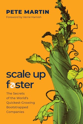 کاور کتاب Scale Up Faster: The Secrets of the World's Quickest-Growing Bootstrapped Companies
