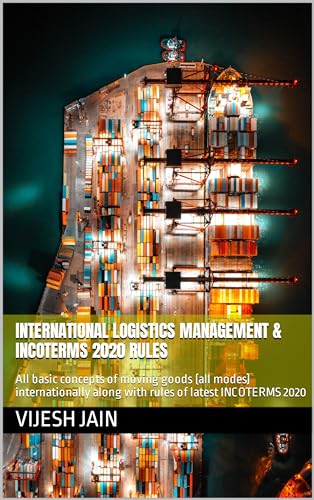 کاور کتاب International Logistics Management & INCOTERMS 2020 Rules: All basic concepts of moving goods (all modes) internationally along with rules of latest INCOTERMS 2020