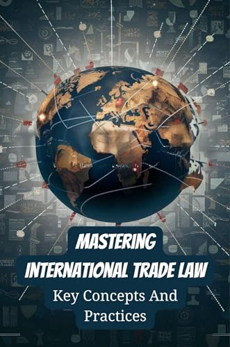 کاور کتاب Mastering International Trade Law: Key Concepts And Practices
