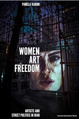 کاور کتاب Women, Art, Freedom: Artists and Street Politics in Iran