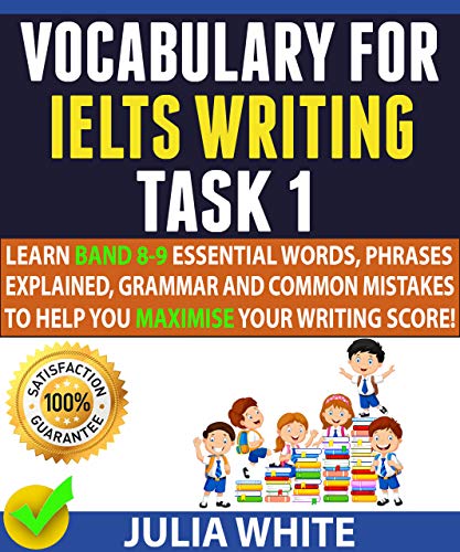 کاور کتاب VOCABULARY FOR IELTS WRITING TASK 1: Learn Band 8-9 Essential Words, Phrases Explained, Grammar and Common Mistakes To Help You Maximise Your Writing Score! Kindle Edition