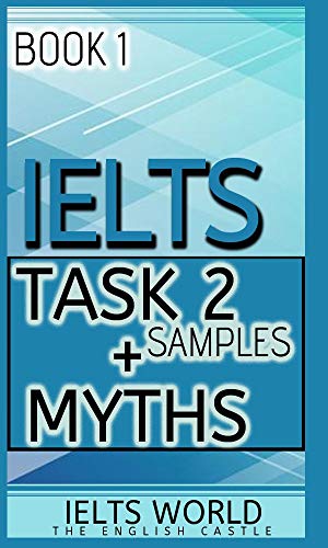 کاور کتاب IELTS - TASK 2 SAMPLES + MYTHS IN IELTS WRITING: 7.0+ BAND ACHIEVER KIT Kindle Edition