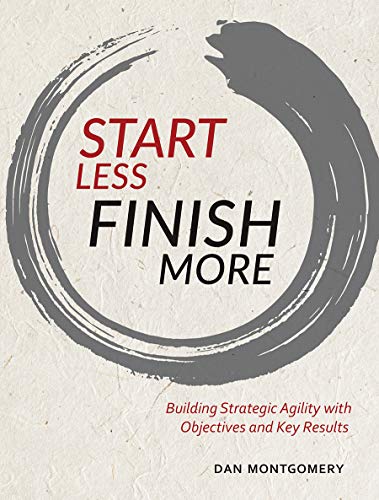 کاور کتاب Start Less, Finish More: Building Strategic Agility with Objectives and Key Results