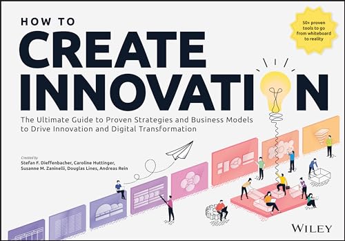 کاور کتاب How to Create Innovation: The Ultimate Guide to Proven Strategies and Business Models to Drive Innovation and Digital Transformation